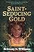 Saint-Seducing Gold: The second book in the swashbuckling YA historical fantasy series, perfect for fans of Holly Black and Leigh Bardugo. (Forge and Fracture)