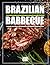 BRAZILIAN BBQ: Authentic Cu...