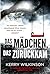 Das Mädchen, das zurückkam: Ein packender Psychothriller mit einem unglaublichen Twist (German Edition)