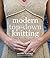 Modern Top-Down Knitting: Sweaters, Dresses, Skirts & Accessories Inspired by the Techniques of Barbara G. Walker
