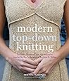 Modern Top-Down Knitting: Sweaters, Dresses, Skirts & Accessories Inspired by the Techniques of Barbara G. Walker