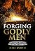 Forging Godly Men: A Discip...