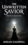 The Unwritten Savior: Whispers of Marrow's End (The Whispering Prophecy Book 1)