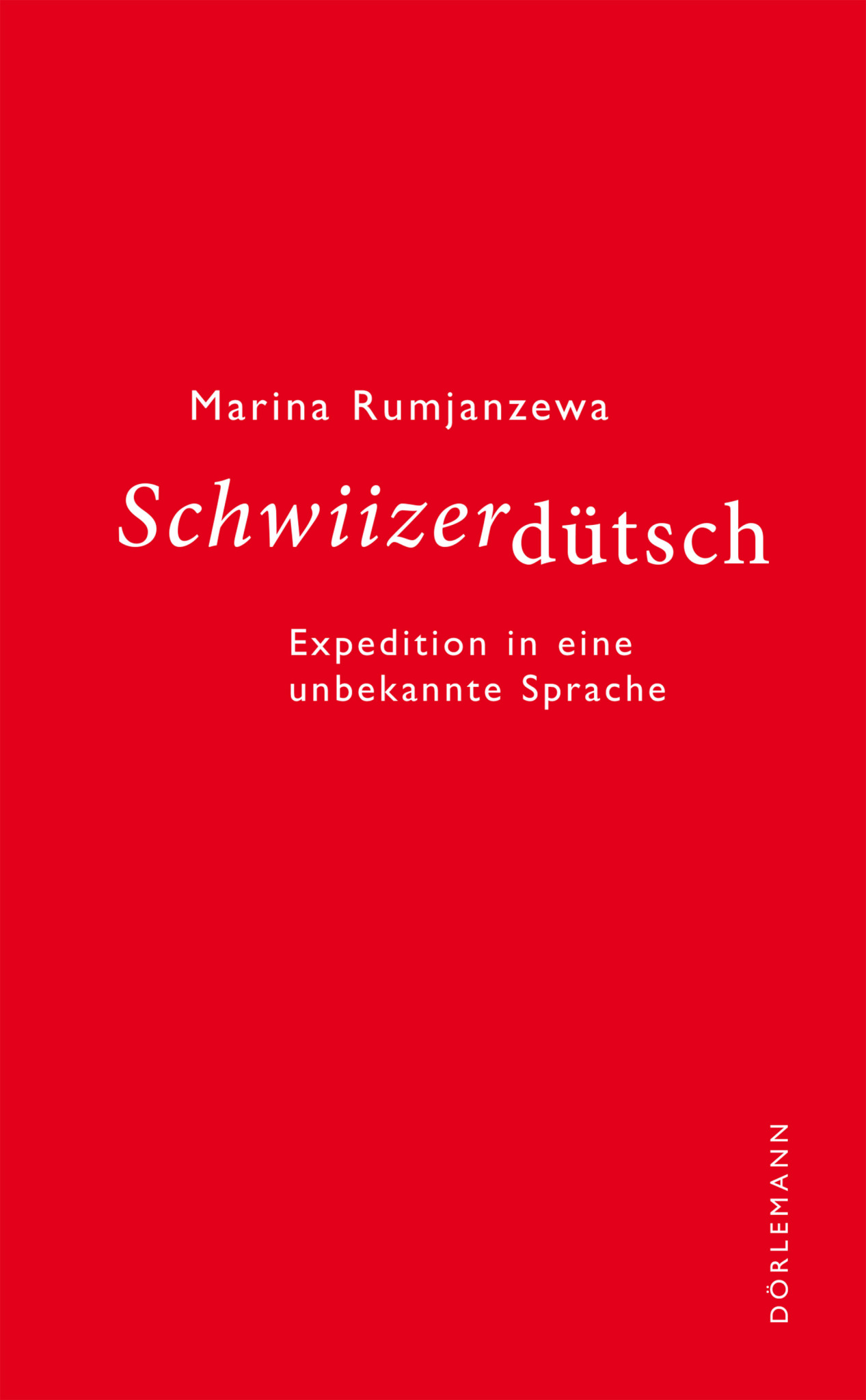 Schwiizerdütsch: Expedition in eine unbekannte Sprache (Hardcover)