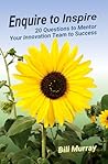 Enquire to Inspire: 20 Questions to Mentor Your Innovation Team to Success