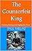 The Counterfeit King: Print...