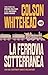 La ferrovia sotterranea (collezione SUR) (Italian Edition)