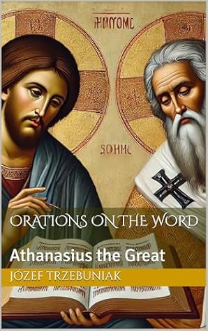 Orations on the Word: Athanasius the Great