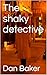 The shaky detective