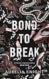 Bond to Break (Stolen Obsessions, #4) Book cover for Bond to Break (Stolen Obsessions, #4)