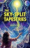 The Sky-Split Tapestries: A Psychedelic Inheritance (The Weavers of Erimeth Book 1)
