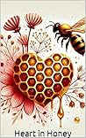 Heart in Honey: A Novel (Romance Book 1) Heart in Honey: A Novel (Romance Book 1)