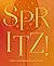 Spritz!: Cheers to 100+ Ref...