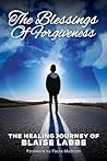 The Blessings Of Forgiveness by Blaise Labbe