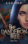 The Dandelion Tree: Part One (The Dandelion Chronicles, #2) The Dandelion Tree: Part One (The Dandelion Chronicles, #2)