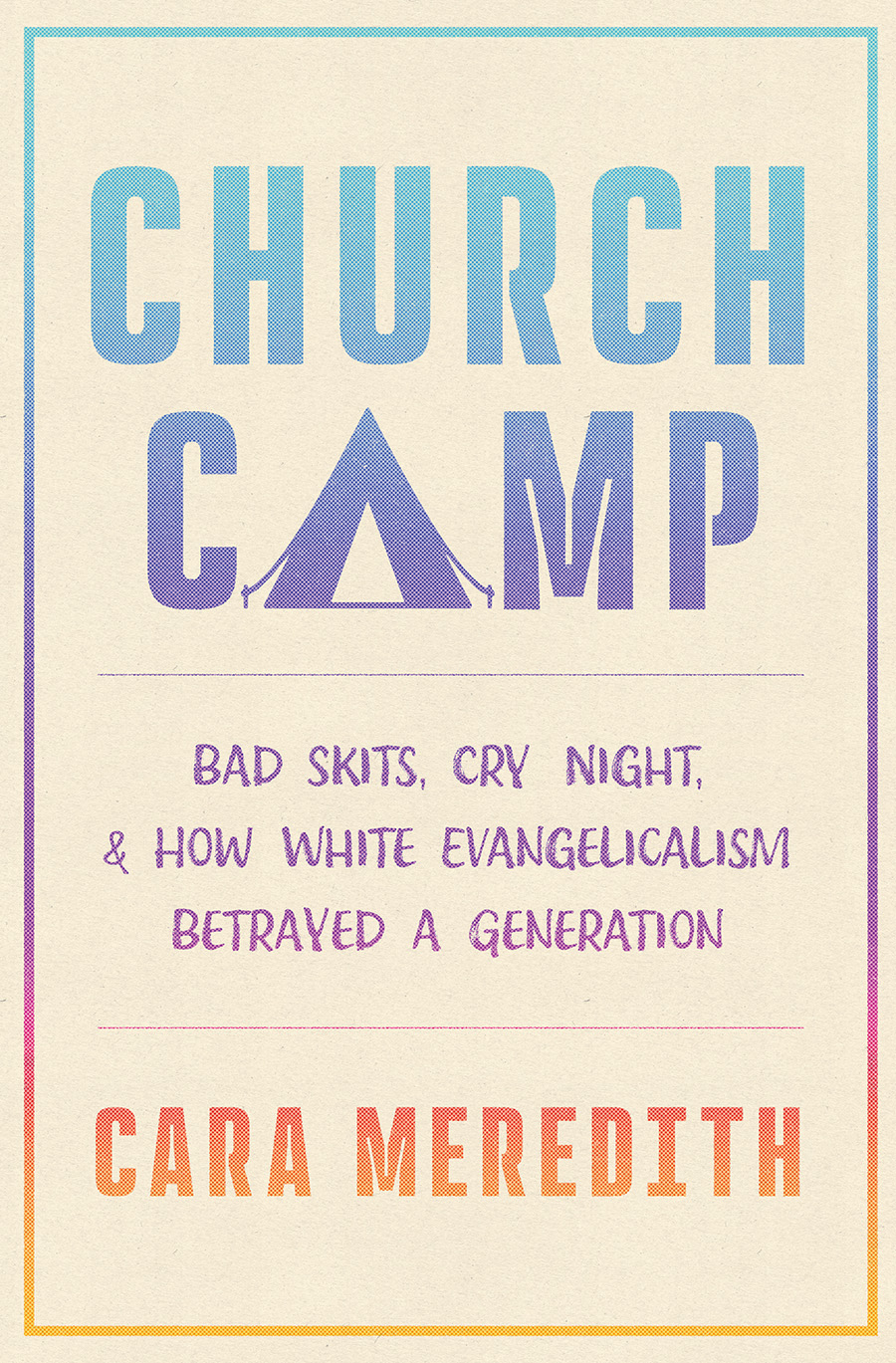 Church Camp: Bad Skits, Cry Night, and How White Evangelicalism Betrayed a Generation (Hardcover)