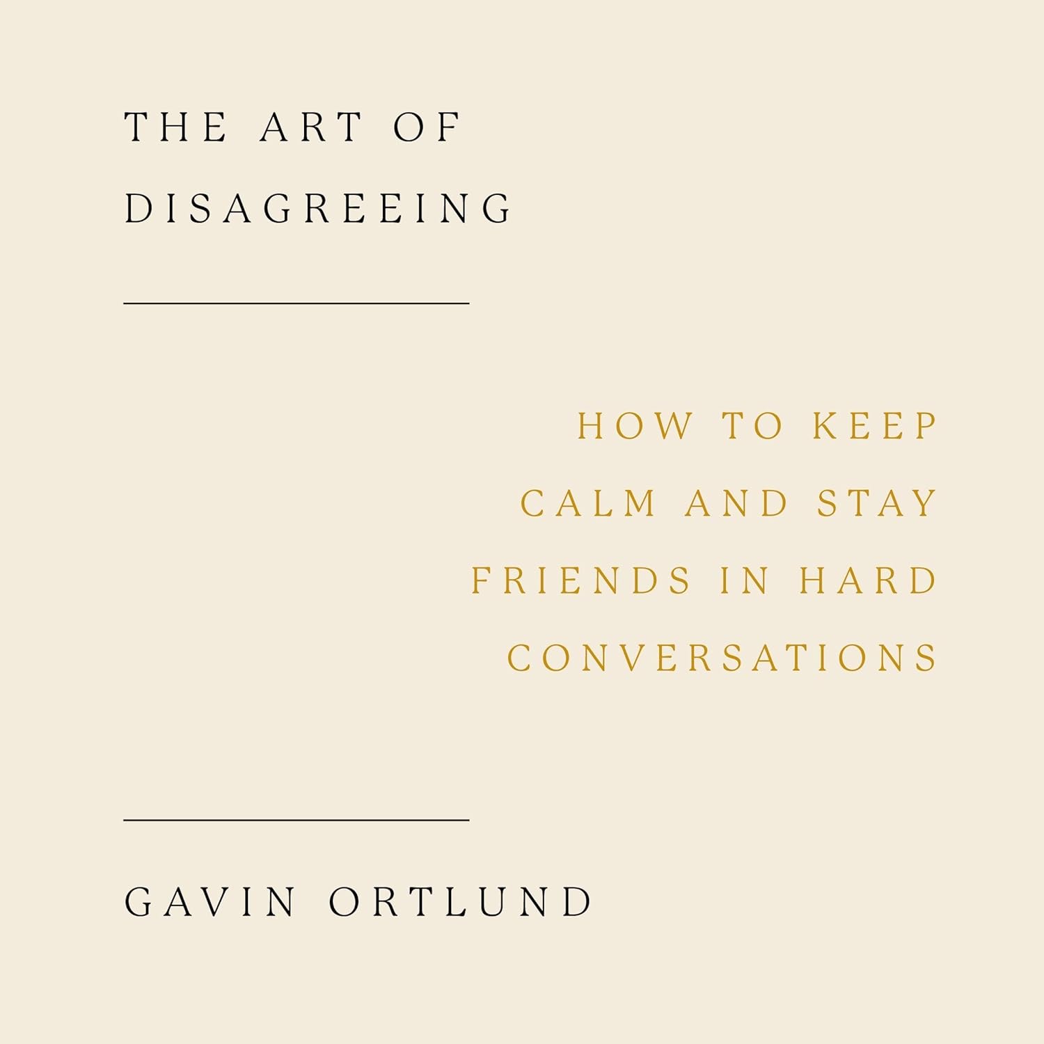The Art of Disagreeing: How to Keep Calm and Stay Friends in Hard Conversations (Christian book on disagreement, arguments, conflict resolution, disunity.)