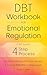 DBT Workbook for Emotional Regulation by Calvin Caufield