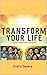 Transform Your Life: A Jour...