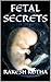 FETAL SECRETS by Rakesh Kotha