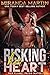 Risking Her Heart by Miranda Martin Risking Her Heart by Miranda Martin
