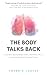 The Body Talks Back: A true...
