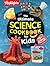 The Ultimate Science Cookbook for Kids by Highlights