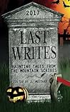 Last Writes: Haunting Tales from the Mountain Scribes (The Mountain Scribes Anthologies)
