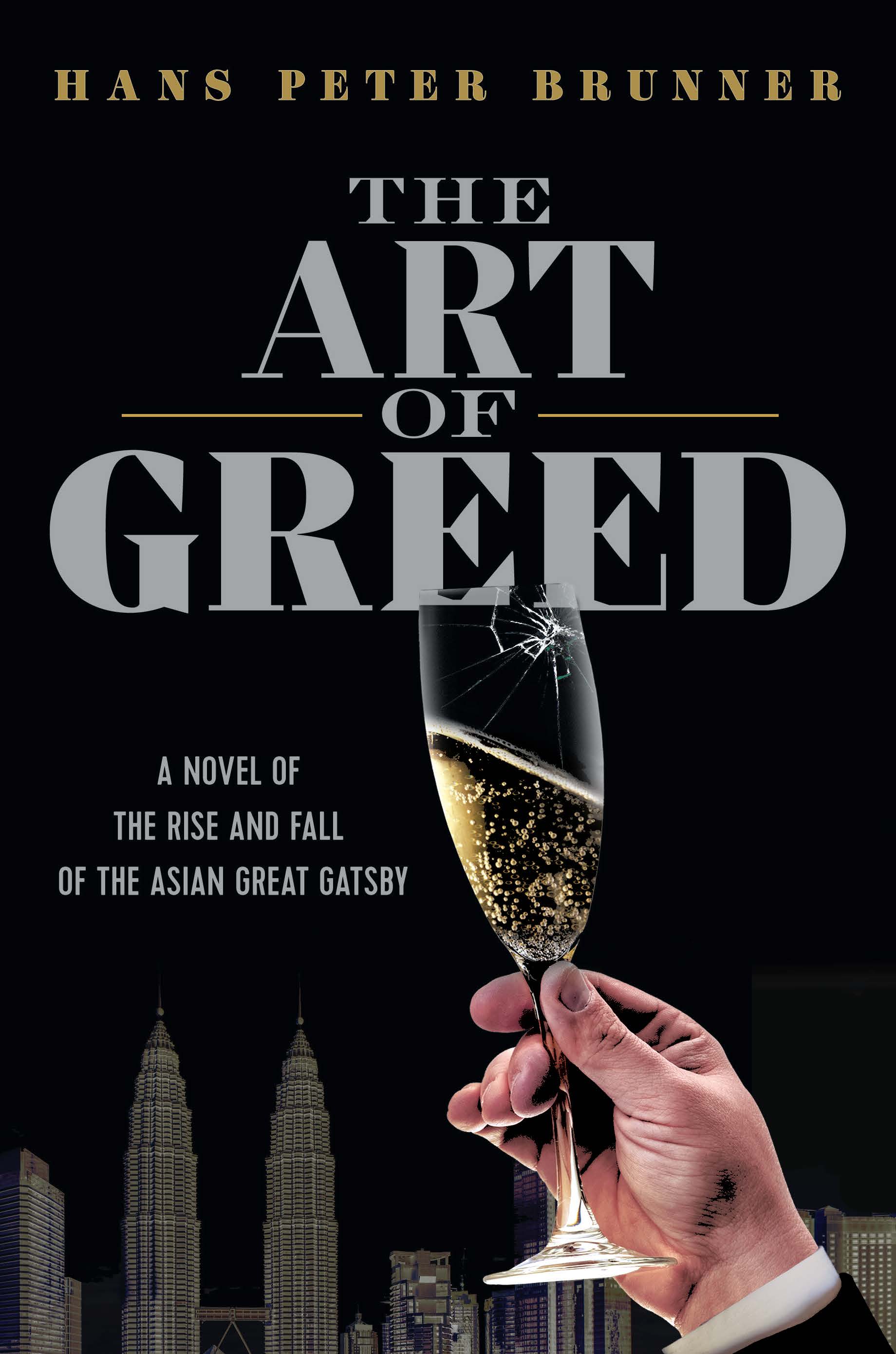 The Art of Greed: A Novel of the Rise and Fall of the Asian Great Gatsby