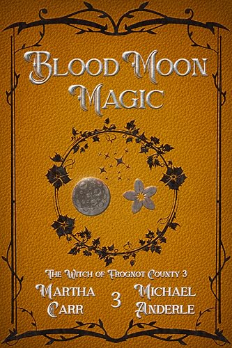 Blood Moon Magic (The Witch of Frognot County #3)