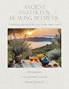 Ancient Anatolia's Healing Secrets: Timeless Remedies for Body and Soul