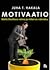 Motivaatio. Meitä liikuttava voima ja miten se vahvistuu.