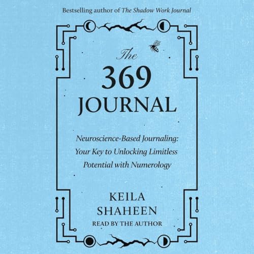 The 369 Journal: Neuroscience-Based Journaling: Your Key to Unlocking Limitless Potential with Numerology (Audio CD)
