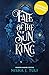Fate of the Sun King by Nisha J. Tuli