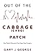 Out of the Cabbage (CABG) Patch: One Patient's Recovery from Open Heart Surgery