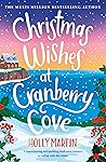 Christmas Wishes at Cranberry Cove by Holly Martin