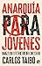 Anarquía para jóvenes: (y p...