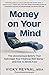 Money on Your Mind: The Unc...