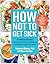 How Not to Get Sick by Benjamin Bikman
