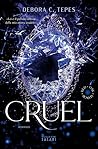 Cruel by Debora C. Tepes