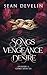 Songs of Vengeance and Desi...