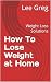 How To Lose Weight at Home:...