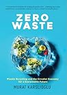 Zero Waste: Plastic Recycling and the Circular Economy for a Sustainable Future