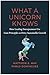 What a Unicorn Knows by Matthew E. May