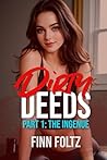 Dirty Deeds: Part 1: The Ingenue (Dirty Deeds (complete))