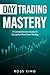 Day Trading Mastery: A Comp...