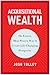 Acquisitional Wealth: The Fastest, Most Proven Way to Create Life-Changing Prosperity