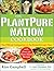 The PlantPure Nation Cookbook: The Official Companion Cookbook to the Breakthrough Film...with over 150 Plant-Based Recipes