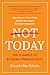Not Today: The 9 Habits of Extreme Productivity