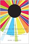 The Vision Revolution: How the Latest Research Overturns Everything We Thought We Knew About Human Vision